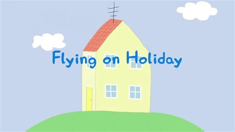 peppa pig holiday flying