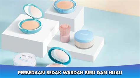 Tips Memilih Bedak Wardah Biru vs Hijau: Jangan Salah Pilih!