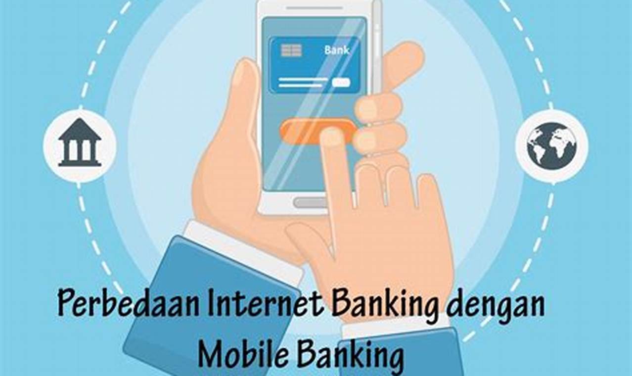 perbedaan internet banking dan mobile banking