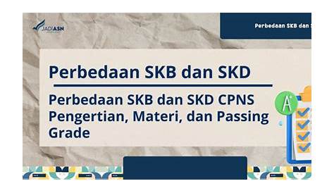 Perbedaan SKB dan SKD Serta Kisi-Kisi Materi SKB CPNS 2023