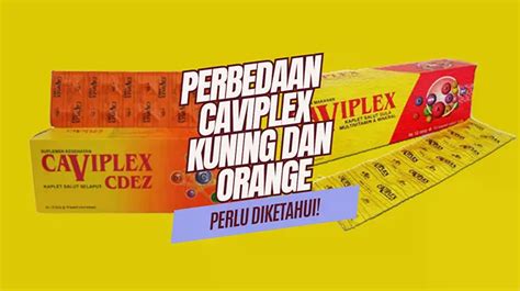 Rahasia Membedakan Cavicplex Kuning dan Oranye dalam Sekejap