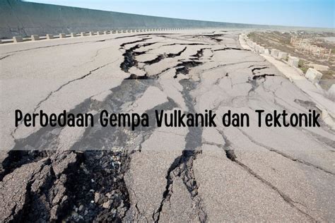 perbedaan gempa vulkanik dan tektonik