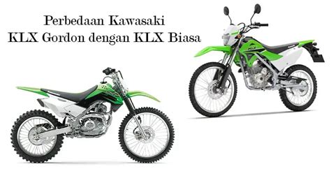 Perbedaan Spesifikasi KLX Gordon dan KLX Biasa: Pilih yang Tepat!