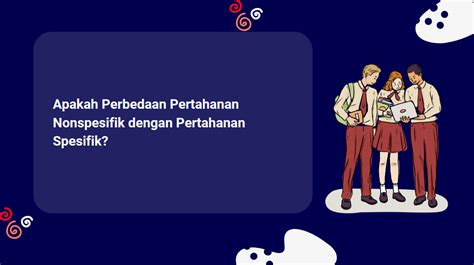 Apakah Perbedaan Pertahanan Nonspesifik dengan Pertahanan Spesifik?