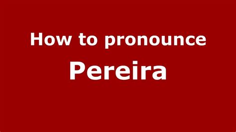 pereira pronunciation spanish