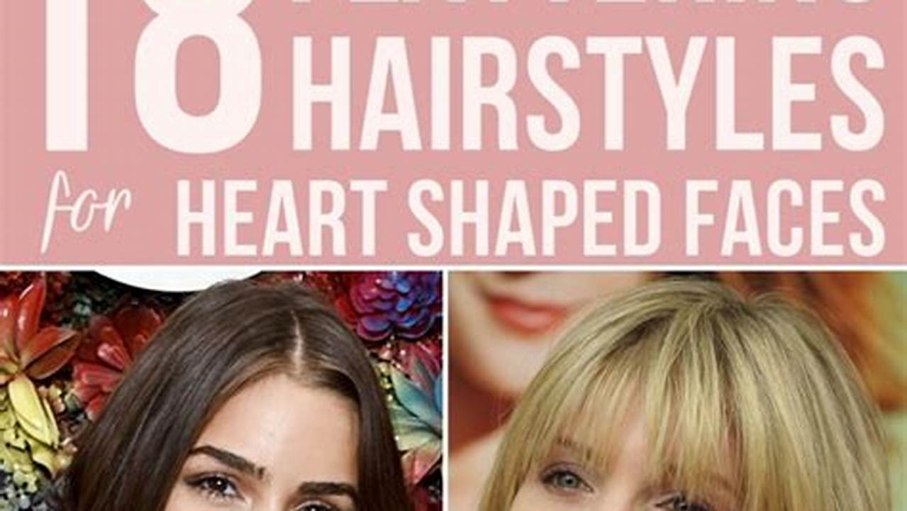 Unveiling the Perfect Haircut Symphony for Heart-Shaped Faces