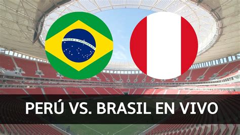 peru vs brasil en vivo online gratis