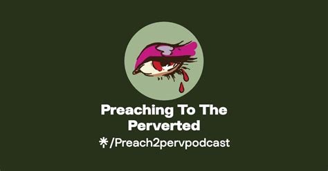 perverted preach to the