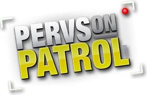 pervs patrol on