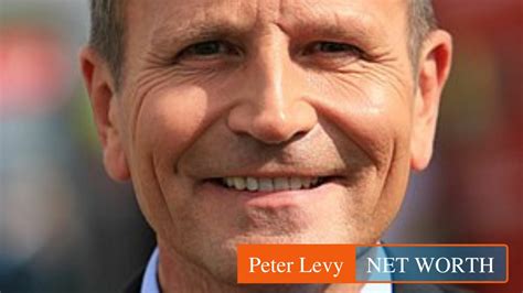 Incredible Peter Levy Net Worth References