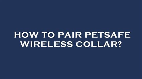 Petsafe Wireless Collar Pairing