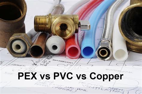 Pex Pipe Vs Copper Vs Pvc