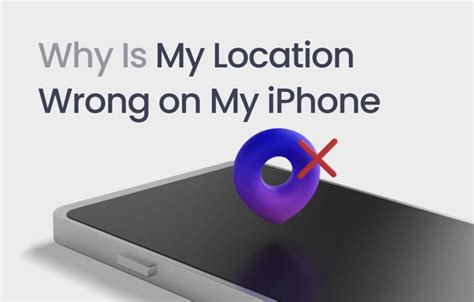 phones location is wrong