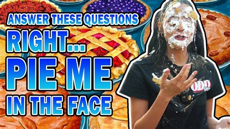 Pie Face Questions