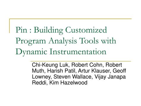 Pin Building Customized Program Analysis Tools With Dynamic Instrumentation
