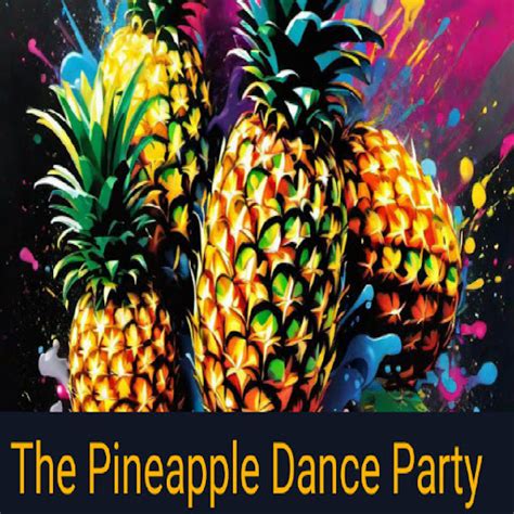 Pineapple Dance Party