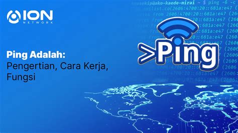 Mengenal Apa Itu Ping Beserta Fungsi dan Cara Kerjanya