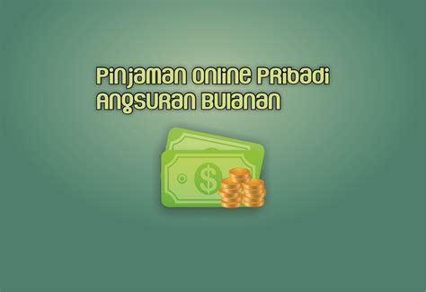 7 Pinjaman Online Pribadi Angsuran Bulanan