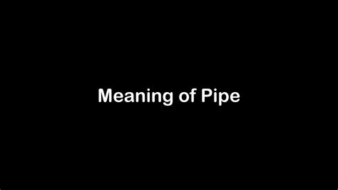 pipe meaning in english with example