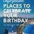 places to go on 40th birthday