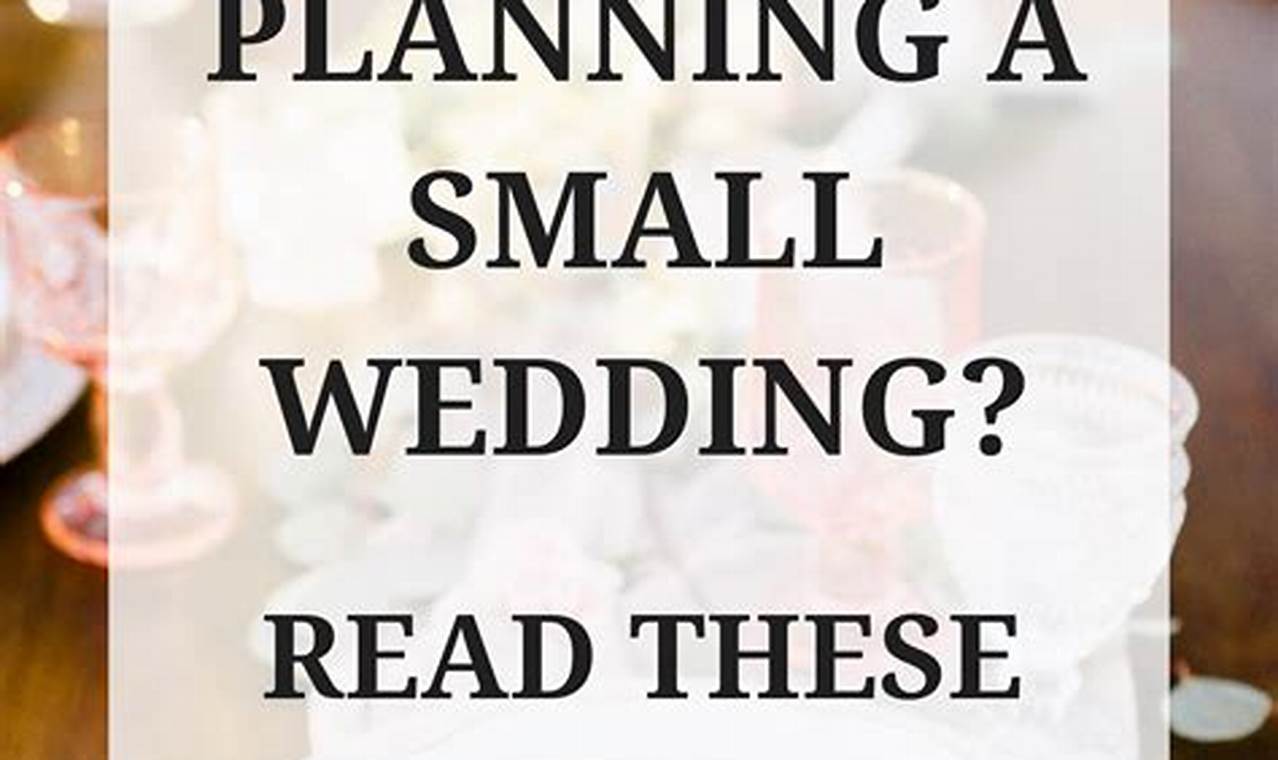 How to Plan a Small Wedding: A Step-by-Step Guide to an Intimate Celebration