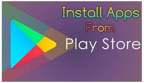 Play Store Application Install Download And The Google App Step By Step