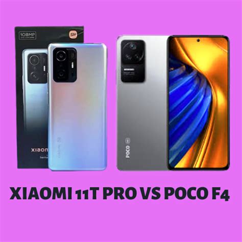 poco f4 vs xiaomi 11t pro