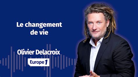 podcast europe 1 olivier delacroix
