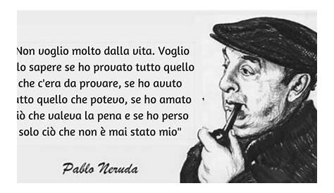 Pablo Neruda: 220 poesie, frasi e immagini con aforismi del famoso