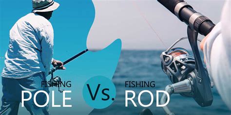 Pole Vs Rod Fishing