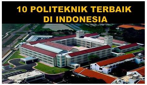 10 POLITEKNIK NEGERI TERBAIK DI INDONESIA!! - YouTube