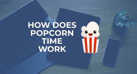 Popcorn Time: Unveiling the Secrets of Online Streaming