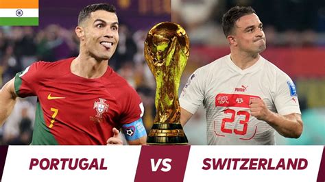 portugal vs switzerland live world cup 2022