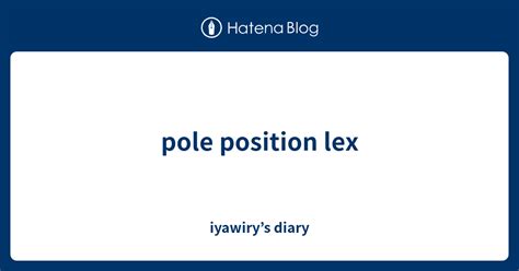 position lex pole pov