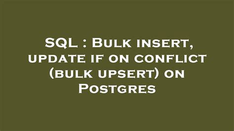 Postgres Bulk Upsert