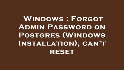 postgres reset admin password windows