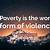 poverty is the worst form of violence