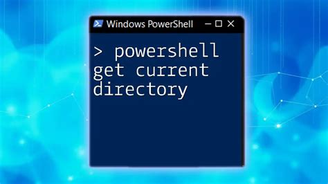 PowerShell Get Current Directory A Quick Guide