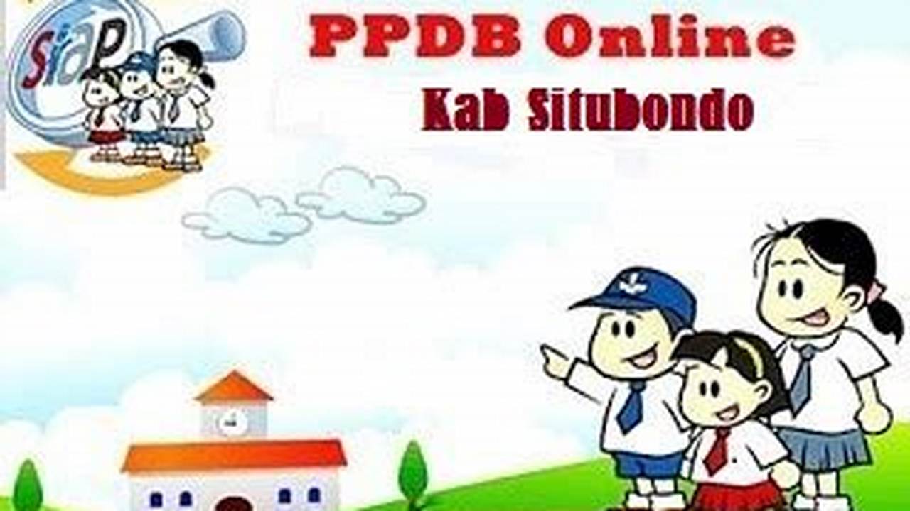 PPDB Kabupaten Situbondo: Informasi Lengkap dan Panduan Pendaftaran