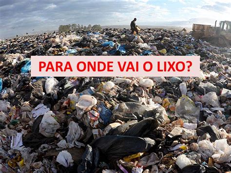 pra onde vai o lixo