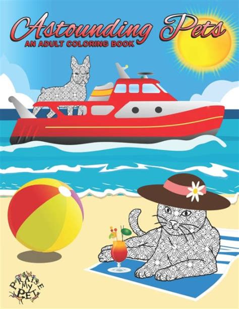 The World's Most Fantastic Pets Adult’s Coloring Book Praise My Pet!