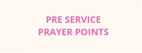 Prayer Points For Pre Service Prayer