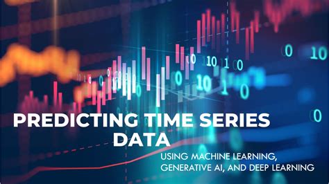 predicting time series data with machine learning generative ai and deep learning
