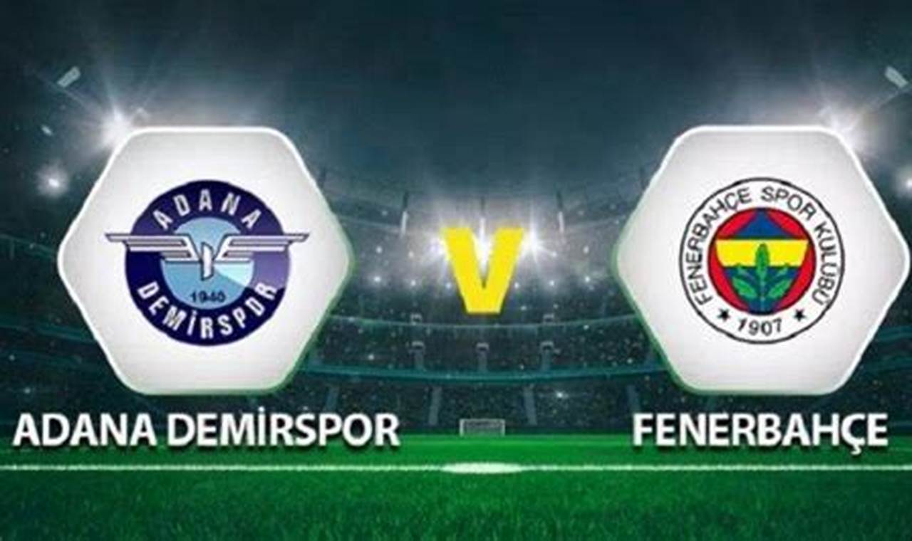Prediksi Jitu Skor Fenerbahce Vs Adana Demirspor, Liga Turki 2024