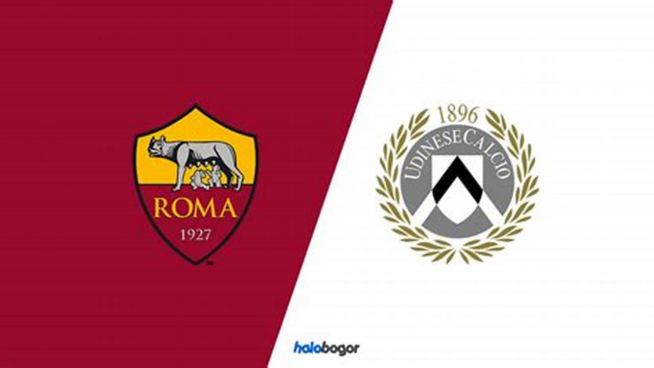 Prediksi Jitu: Udinese Vs AS Roma, Liga Italia 2024