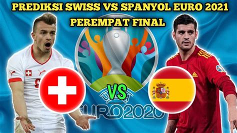 Prediksi Pertandingan Swiss Vs Spanyol 5 Agustus 2023