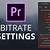 premiere pro bitrate settings export
