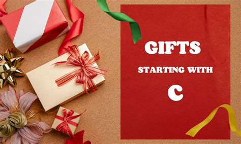 100 Captivating Gift Ideas That Start with C