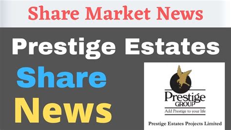 prestige estates share news