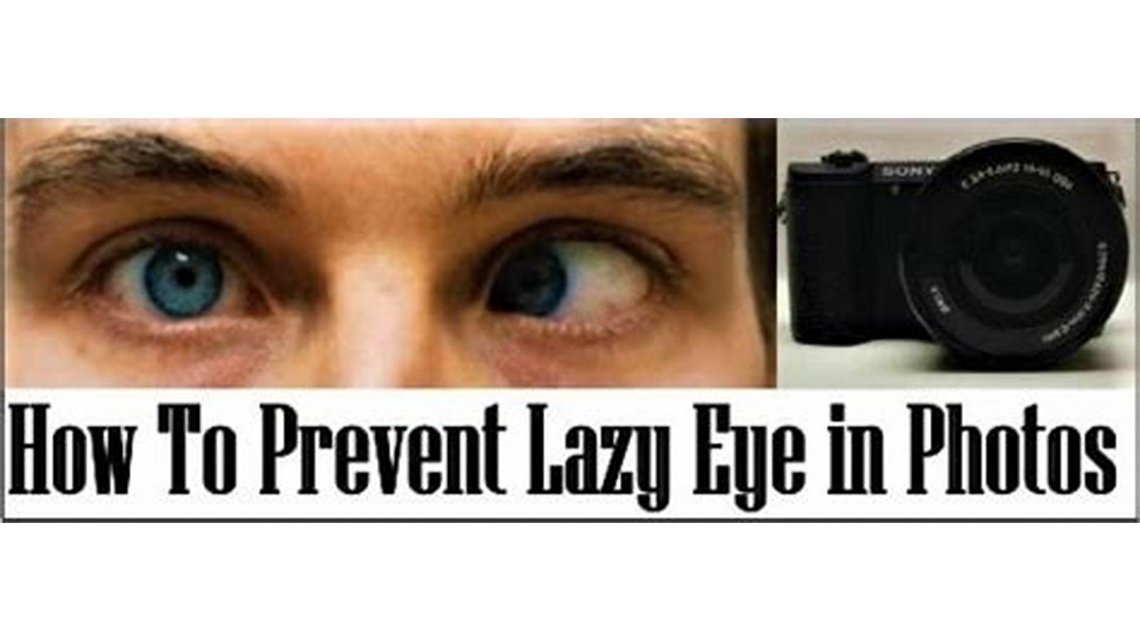 prevent lazy eye in pictures